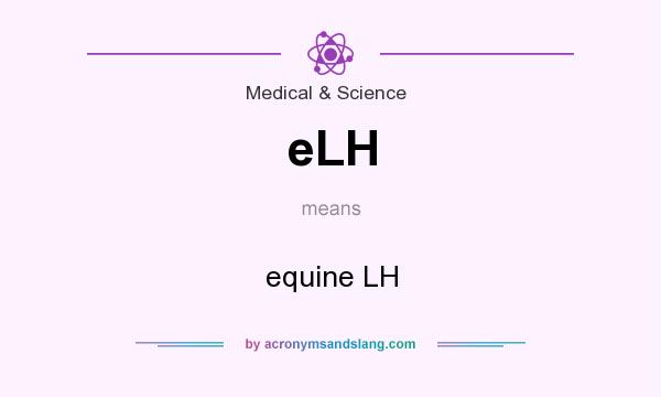 What does eLH mean? It stands for equine LH