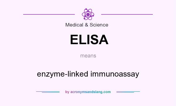 What does ELISA mean? It stands for enzyme-linked immunoassay