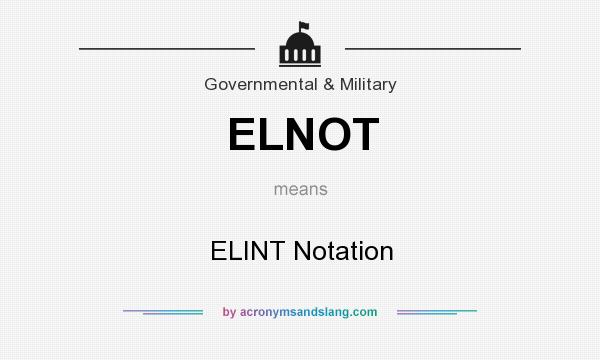 What does ELNOT mean? It stands for ELINT Notation