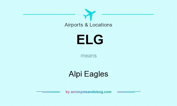 What does ELG mean? It stands for Alpi Eagles