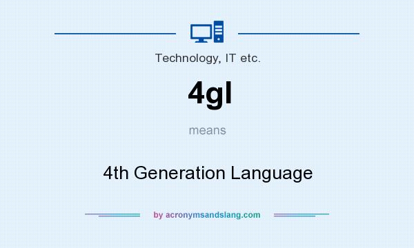 What does 4gl mean? It stands for 4th Generation Language