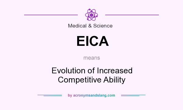 What does EICA mean? It stands for Evolution of Increased Competitive Ability