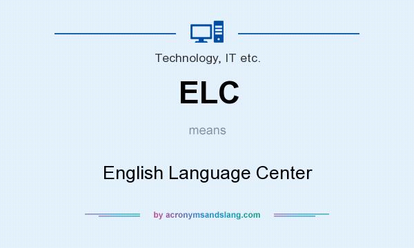 What does ELC mean? It stands for English Language Center