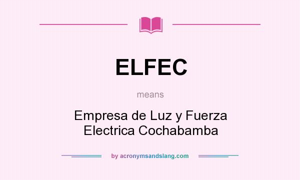 What does ELFEC mean? It stands for Empresa de Luz y Fuerza Electrica Cochabamba