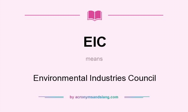 What does EIC mean? It stands for Environmental Industries Council
