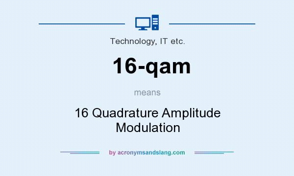 What does 16-qam mean? It stands for 16 Quadrature Amplitude Modulation