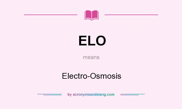 What does ELO mean? It stands for Electro-Osmosis