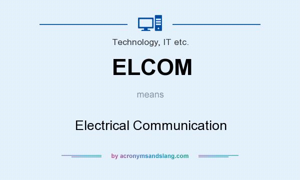 What does ELCOM mean? It stands for Electrical Communication