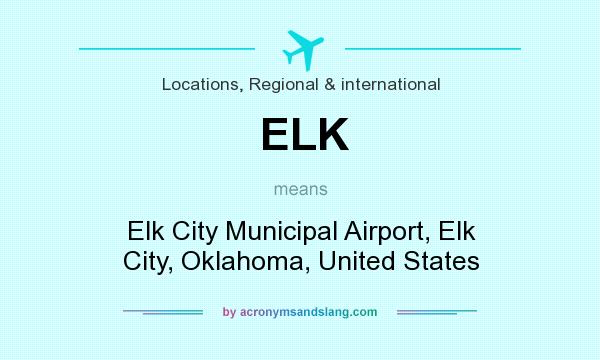 What does ELK mean? It stands for Elk City Municipal Airport, Elk City, Oklahoma, United States
