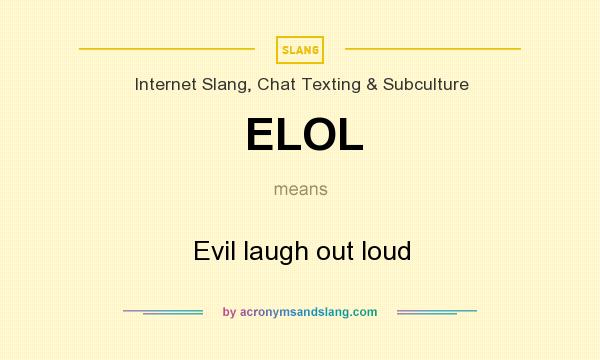 What does ELOL mean? It stands for Evil laugh out loud