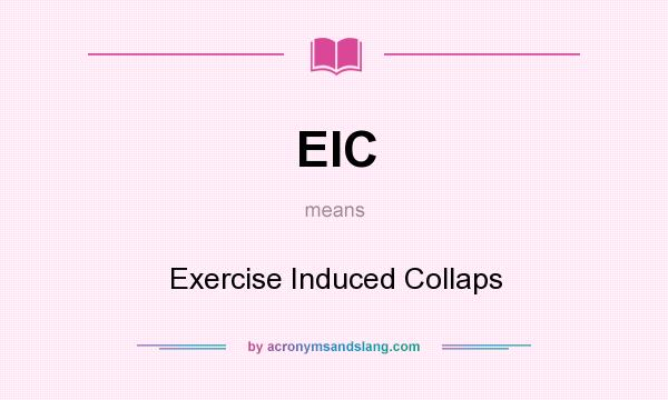 What does EIC mean? It stands for Exercise Induced Collaps