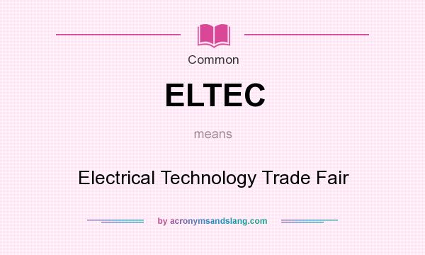 What does ELTEC mean? It stands for Electrical Technology Trade Fair