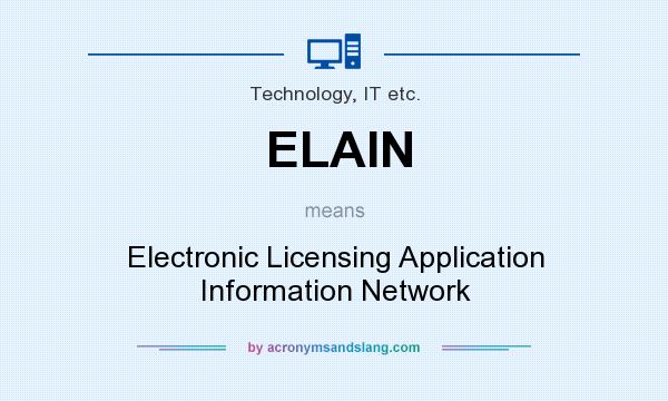 What does ELAIN mean? It stands for Electronic Licensing Application Information Network