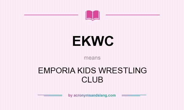 What does EKWC mean? It stands for EMPORIA KIDS WRESTLING CLUB