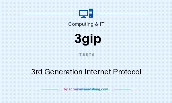 What does 3gip mean? It stands for 3rd Generation Internet Protocol