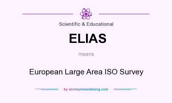 What does ELIAS mean? It stands for European Large Area ISO Survey