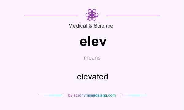 What does elev mean? It stands for elevated