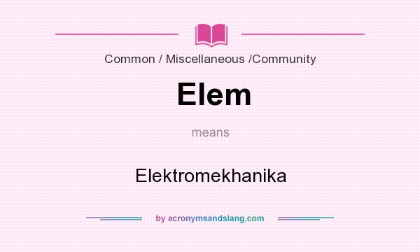 What does Elem mean? It stands for Elektromekhanika