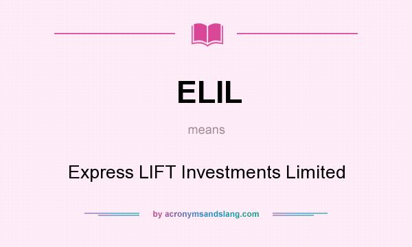 What does ELIL mean? It stands for Express LIFT Investments Limited