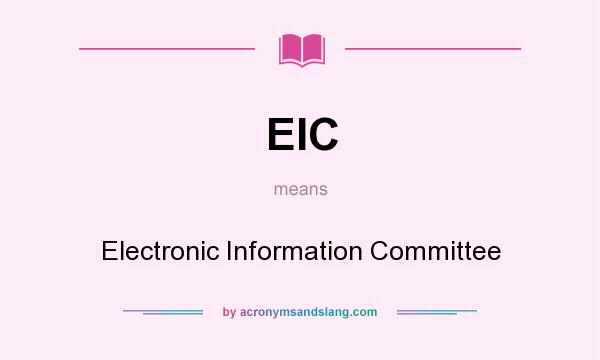 What does EIC mean? It stands for Electronic Information Committee