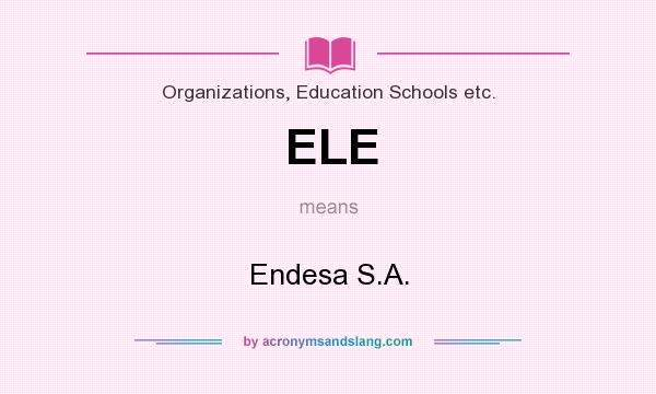 What does ELE mean? It stands for Endesa S.A.