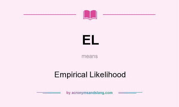 What does EL mean? It stands for Empirical Likelihood