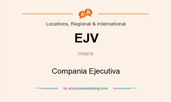 What does EJV mean? It stands for Compania Ejecutiva