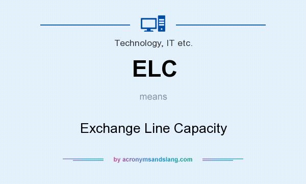 What does ELC mean? It stands for Exchange Line Capacity