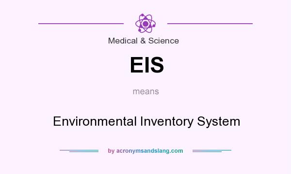 What does EIS mean? It stands for Environmental Inventory System