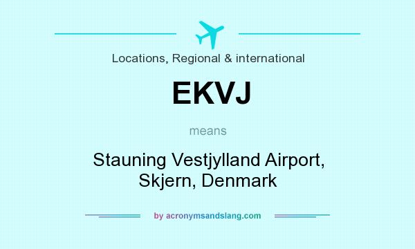 What does EKVJ mean? It stands for Stauning Vestjylland Airport, Skjern, Denmark