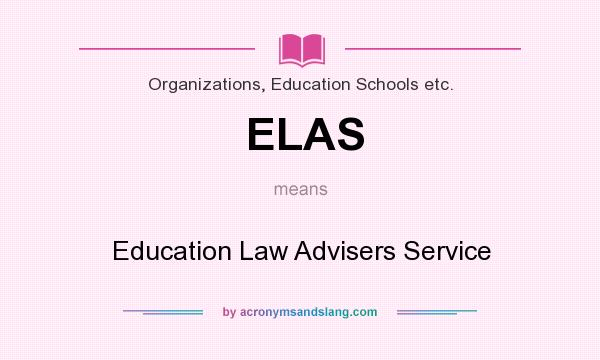 What does ELAS mean? It stands for Education Law Advisers Service