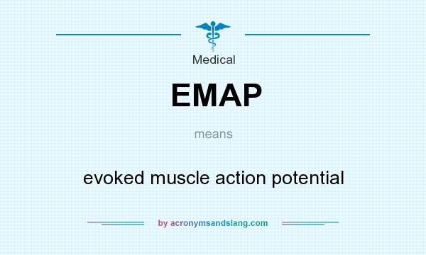 What does EMAP mean? It stands for evoked muscle action potential