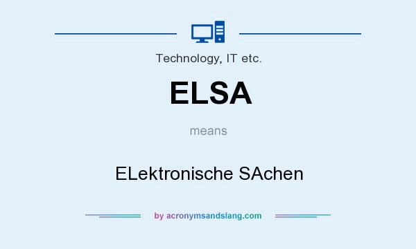 What does ELSA mean? It stands for ELektronische SAchen