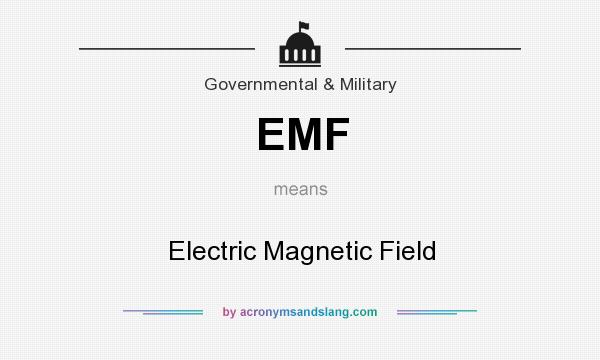 What does EMF mean? It stands for Electric Magnetic Field