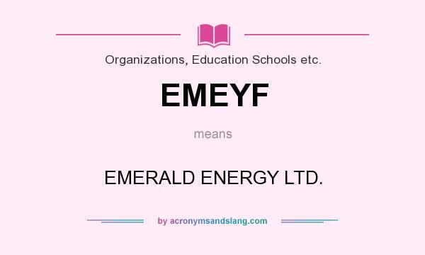 What does EMEYF mean? It stands for EMERALD ENERGY LTD.