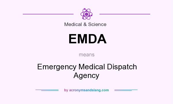 What does EMDA mean? It stands for Emergency Medical Dispatch Agency