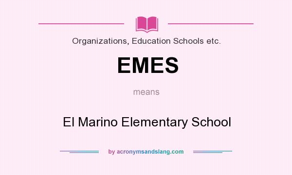What does EMES mean? It stands for El Marino Elementary School
