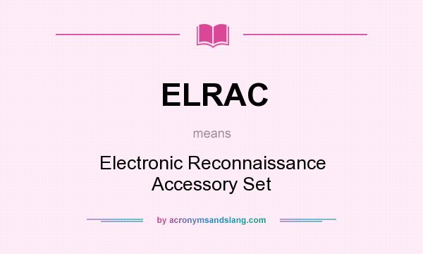 What does ELRAC mean? It stands for Electronic Reconnaissance Accessory Set