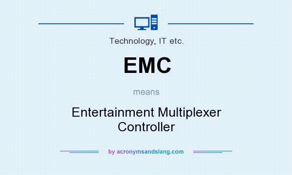 What does EMC mean? It stands for Entertainment Multiplexer Controller
