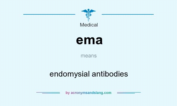 What does ema mean? It stands for endomysial antibodies