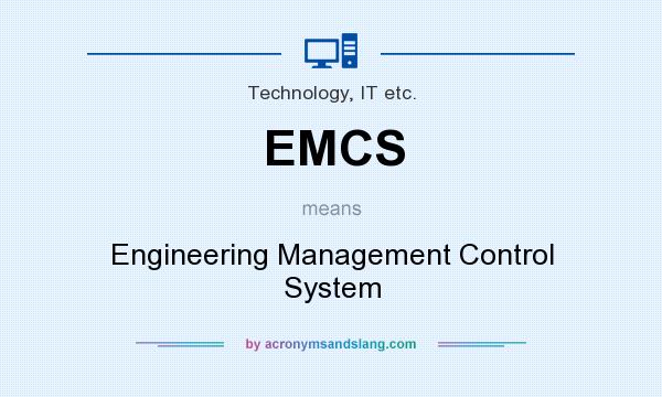 What does EMCS mean? It stands for Engineering Management Control System