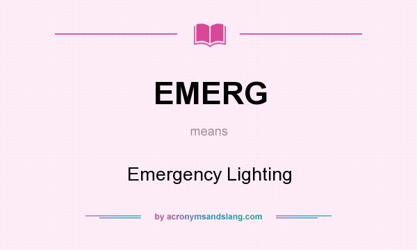 What does EMERG mean? It stands for Emergency Lighting
