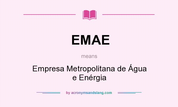What does EMAE mean? It stands for Empresa Metropolitana de Água e Enérgia