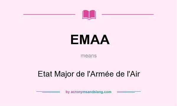 What does EMAA mean? It stands for Etat Major de l`Armée de l`Air