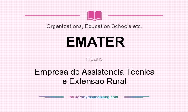 What does EMATER mean? It stands for Empresa de Assistencia Tecnica e Extensao Rural