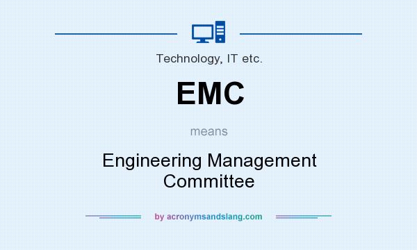 What does EMC mean? It stands for Engineering Management Committee