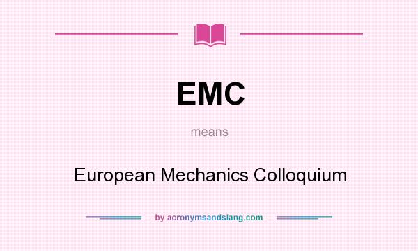 What does EMC mean? It stands for European Mechanics Colloquium
