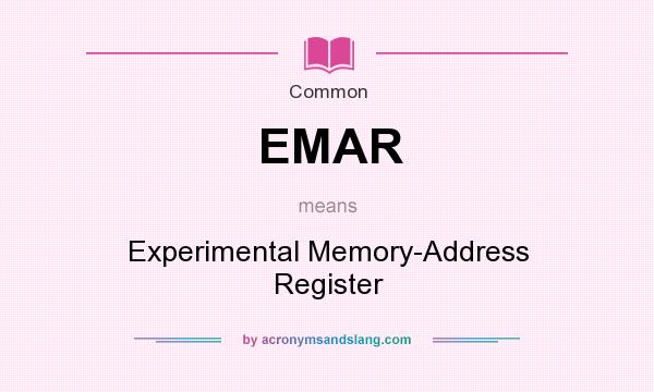 What does EMAR mean? It stands for Experimental Memory-Address Register