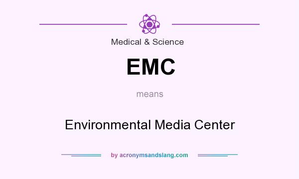 What does EMC mean? It stands for Environmental Media Center