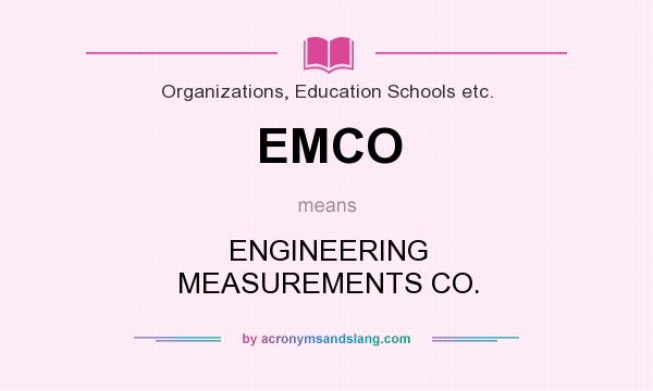 What does EMCO mean? It stands for ENGINEERING MEASUREMENTS CO.